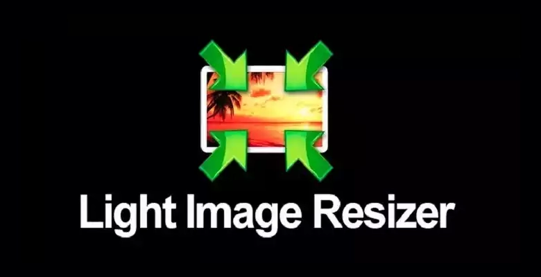 图片压缩工具Light Image Resizer v7.3.0.120 绿色便携版 批量调整图片大小工具